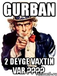 Gurban 2 deyge vaxtin var ????, Мем а ты