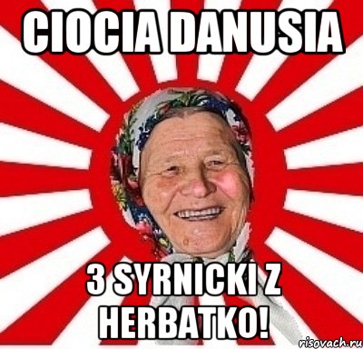 ciocia danusia 3 syrnicki z herbatko!, Мем  бабуля