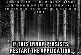 Collection was modified; enumeration operation may not execute. TF400030: The local data store is currently in use by another operation. Please wait and then try your operation again. If this error persists, restart the application.