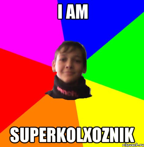 I AM SUPERKOLXOZNIK