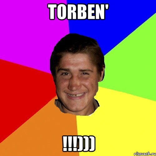 Torben' !!!)))