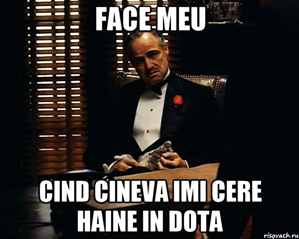 FACE MEU CIND CINEVA IMI CERE HAINE IN DOTA, Мем Дон Вито Корлеоне