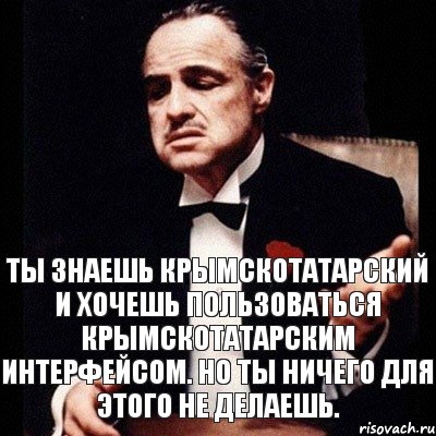 Ты знаешь крымскотатарский и хочешь пользоваться крымскотатарским интерфейсом. Но ты ничего для этого не делаешь., Комикс Дон Вито Корлеоне 1