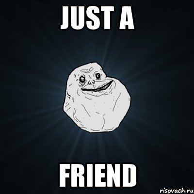 JUST A FRIEND, Мем Forever Alone