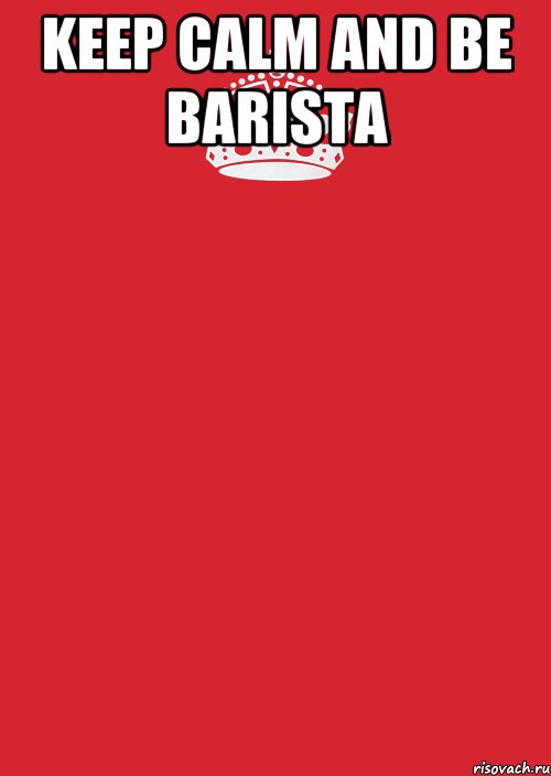 KEEP CALM and BE BARISTA , Комикс Keep Calm 3