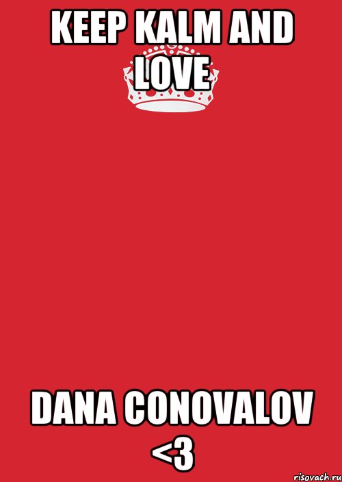 Keep Kalm and love Dana Conovalov <3, Комикс Keep Calm 3