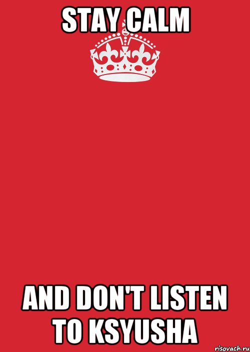 Stay calm and don't listen to ksyusha, Комикс Keep Calm 3