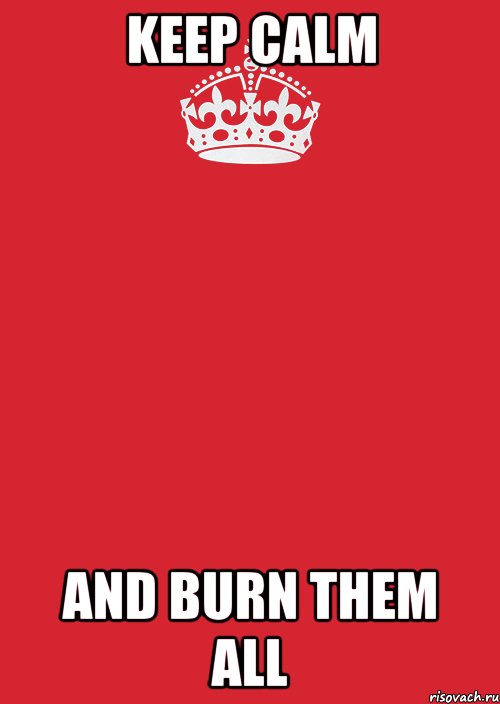 keep calm and burn them all, Комикс Keep Calm 3