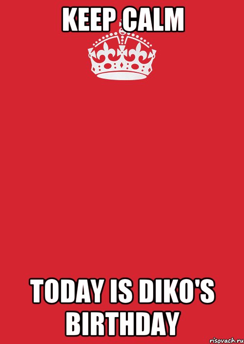 Keep Calm Today is Diko's Birthday, Комикс Keep Calm 3