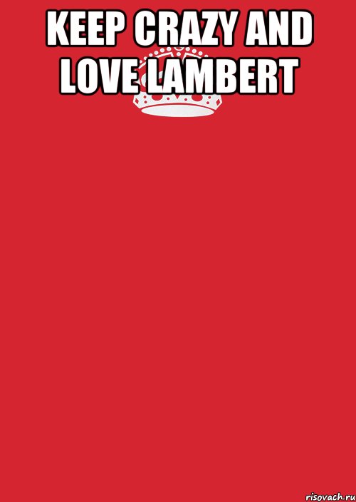 KEEP CRAZY AND LOVE LAMBERT , Комикс Keep Calm 3