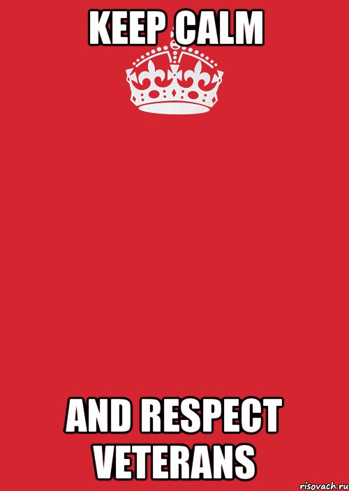 KEEP CALM AND RESPECT VETERANS, Комикс Keep Calm 3