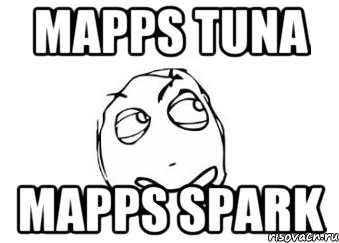 Мapps Tuna Mapps Spark, Мем Мне кажется или