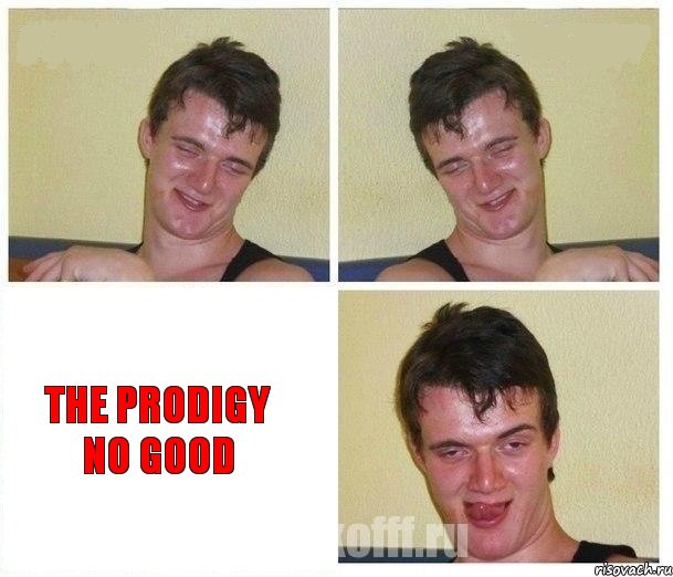   the prodigy no good