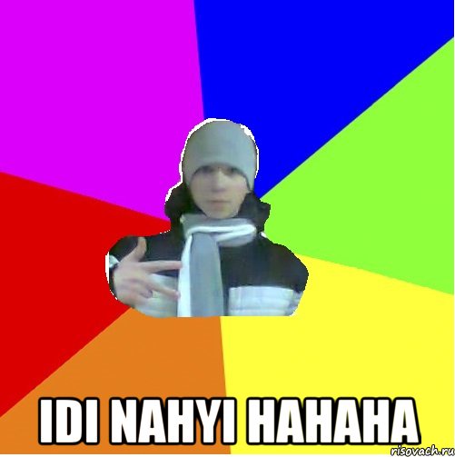  Idi nahyi hahaha