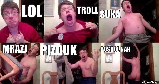 lol troll suka mrazj pizduk poshol nah