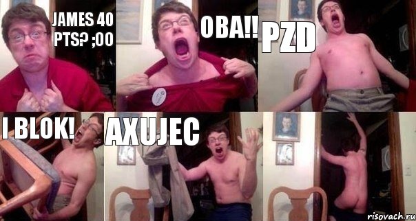 James 40 pts? ;oo Oba!! pzd i blok! axujec 