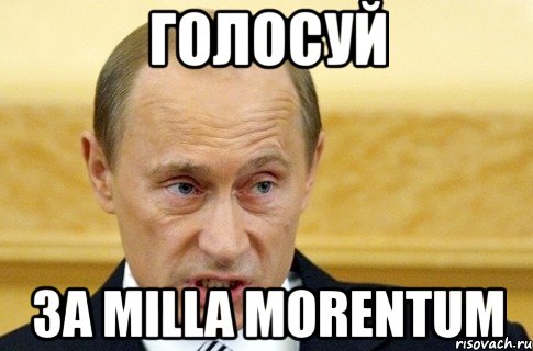 Голосуй за Milla Morentum, Мем путин