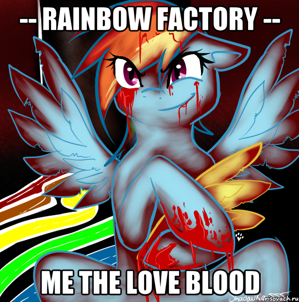 -- RainboW FactorY -- Me the love blood, Мем RAINBOW FACTORY DASH