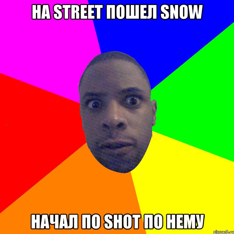 На street пошел snow Начал по shot по нему, Мем  Типичный Негр