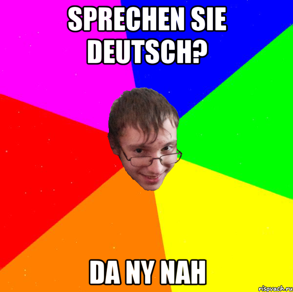 Sprechen Sie Deutsch? da ny nah