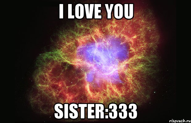 I love you Sister:333, Мем Туманность