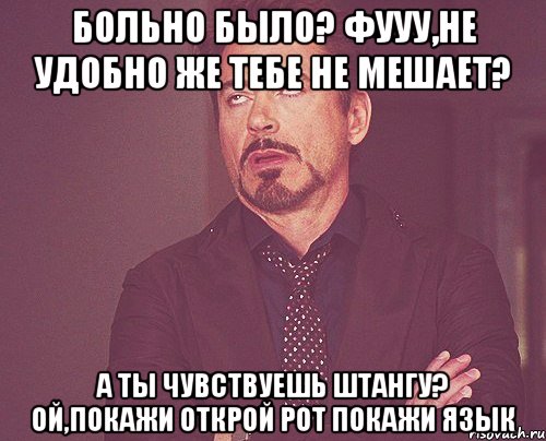 Больно было? Фууу,не удобно же Тебе не мешает? А ты чувствуешь штангу? Ой,покажи Открой рот Покажи язык, Мем твое выражение лица