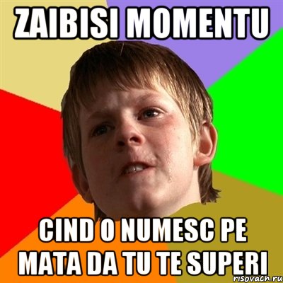 zaibisi momentu cind o numesc pe mata da tu te superi, Мем Злой школьник