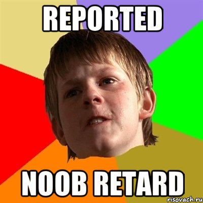 REPORTED NOOB RETARD, Мем Злой школьник