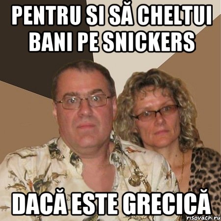 pentru si să cheltui bani pe snickers dacă este grecică, Мем  Злые родители