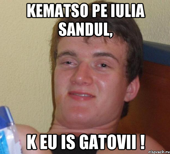 Kematso pe iulia sandul, k eu is gatovii !, Мем 10 guy (Stoner Stanley really high guy укуренный парень)