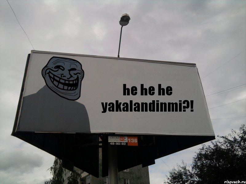 he he he yakalandinmi?!, Комикс Билборд тролля