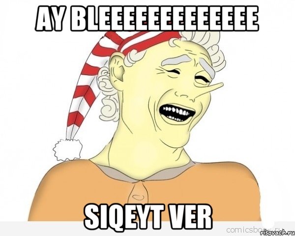 ay bleeeeeeeeeeeee siqeyt ver