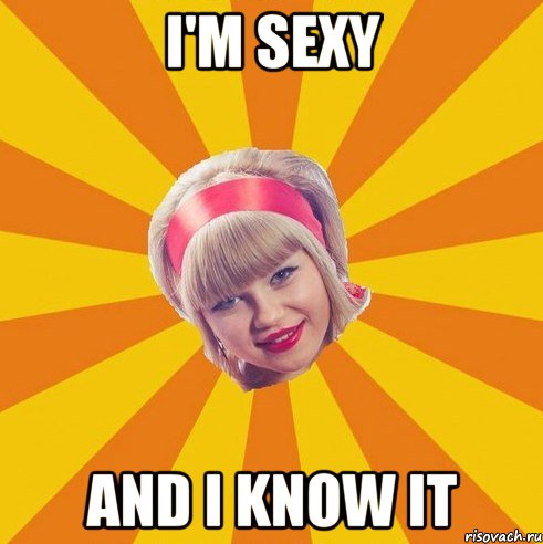 I'M SEXY AND I KNOW IT