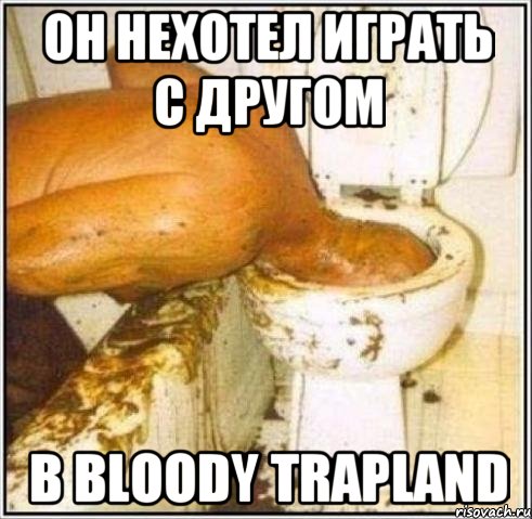 он нехотел играть с другом в Bloody Trapland, Мем Дайвер