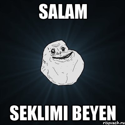 salam seklimi beyen, Мем Forever Alone