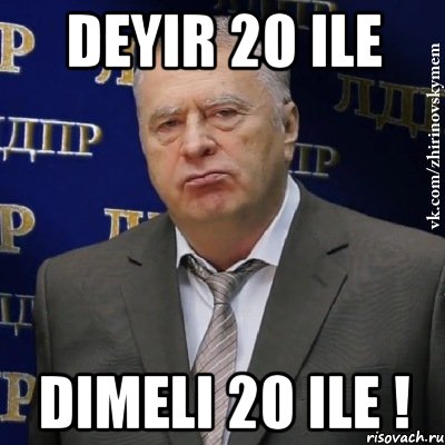 deyir 20 ile dimeli 20 ile !, Мем Хватит это терпеть (Жириновский)