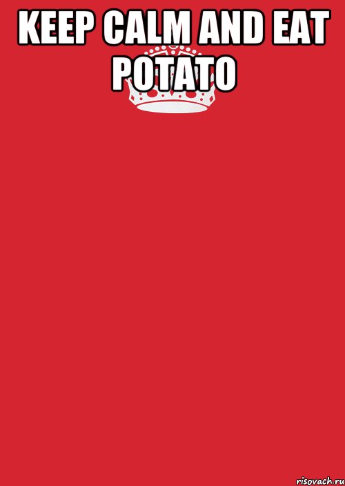 Keep calm And Eat potato , Комикс Keep Calm 3