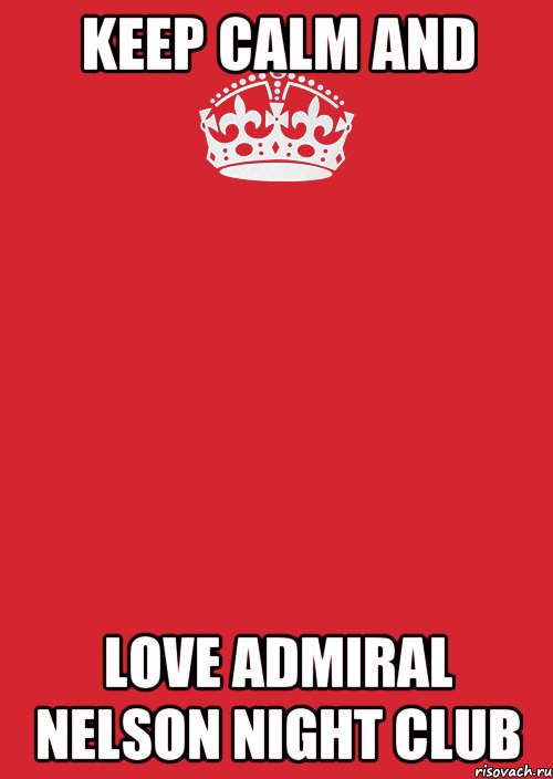 KEEP CAlM AnD LOVE ADMIRAl NELson night Club, Комикс Keep Calm 3