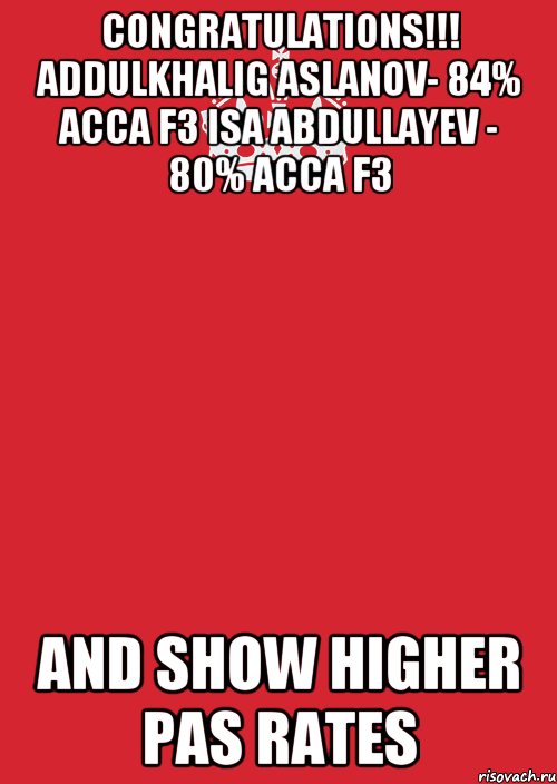 CONGRATULATIONS!!! Addulkhalig Aslanov- 84% ACCA F3 Isa Abdullayev - 80% ACCA F3 AND SHOW HIGHER PAS RATES, Комикс Keep Calm 3