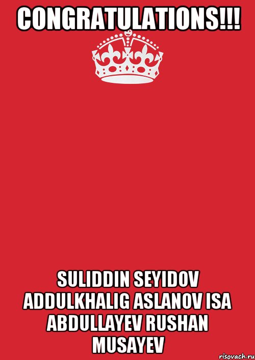 CONGRATULATIONS!!! Suliddin Seyidov Addulkhalig Aslanov Isa Abdullayev Rushan Musayev, Комикс Keep Calm 3