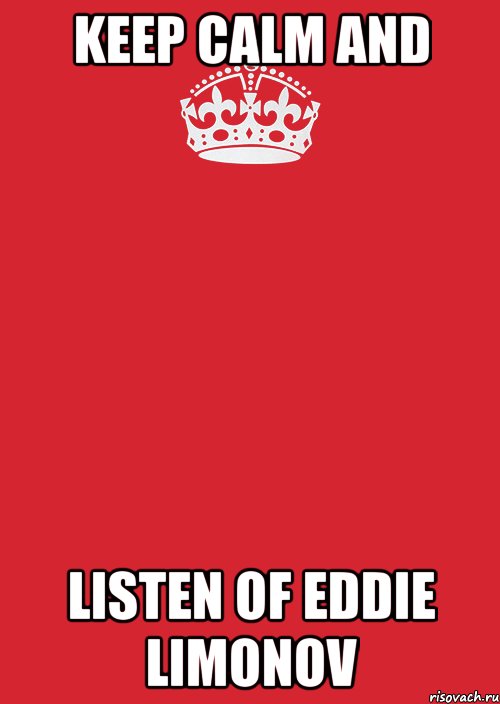 KEEP CALM and LISTEN OF EDDIE LIMONOV, Комикс Keep Calm 3