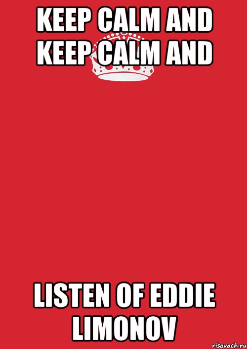 KEEP CALM and KEEP CALM and LISTEN OF EDDIE LIMONOV, Комикс Keep Calm 3