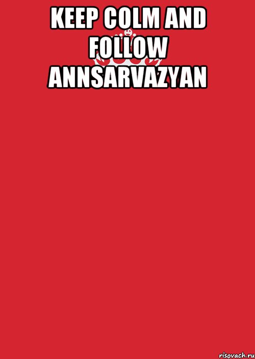 Keep colm and follow annsarvazyan , Комикс Keep Calm 3