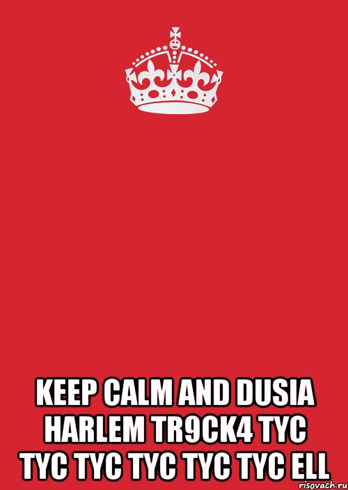  KEEP CALM AND DUSIA HARLEM TR9CK4 TYC TYC TYC TYC TYC TYC ELL, Комикс Keep Calm 3