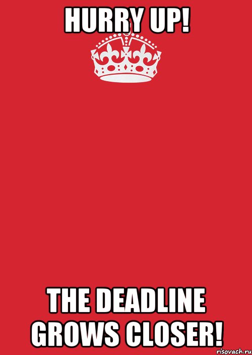 Hurry up! The deadline grows closer!, Комикс Keep Calm 3