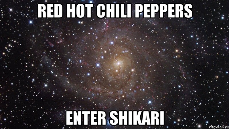 red hot chili peppers enter shikari, Мем  Космос (офигенно)