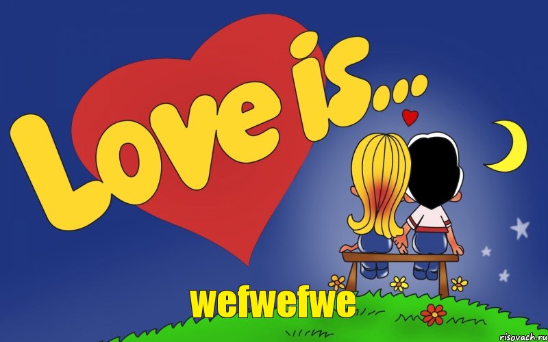 wefwefwe, Комикс Love is