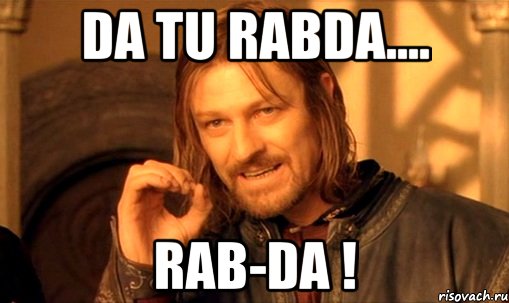 da tu rabda.... RAB-DA !
