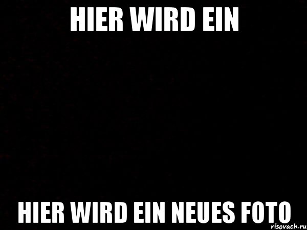 Hier Wird ein Hier Wird ein Neues Foto