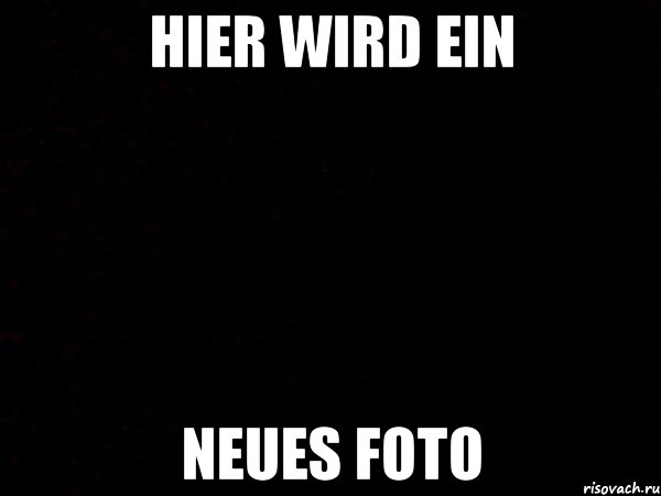 Hier Wird ein Neues Foto
